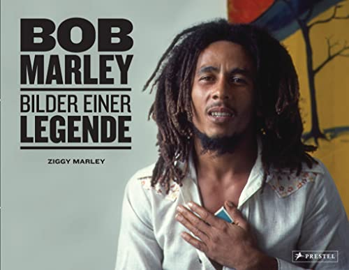 Bob Marley: Bilder einer Legende. Mit vielen unveröffentlichten Bildern aus dem Familienarchiv. von Prestel